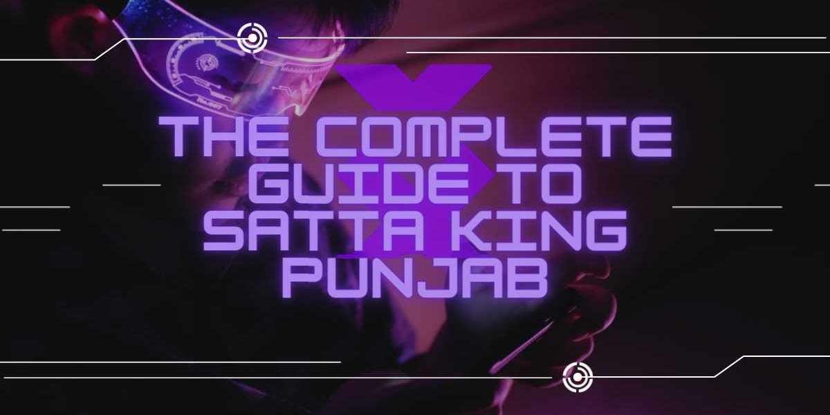 The Complete Guide to Satta King Punjab