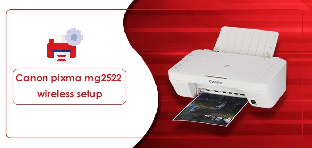 Canon Pixma MG2522 Wireless Setup On Windows & Mac
