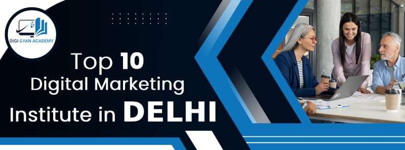 Best 10 Digital Marketing Institutes In Delhi