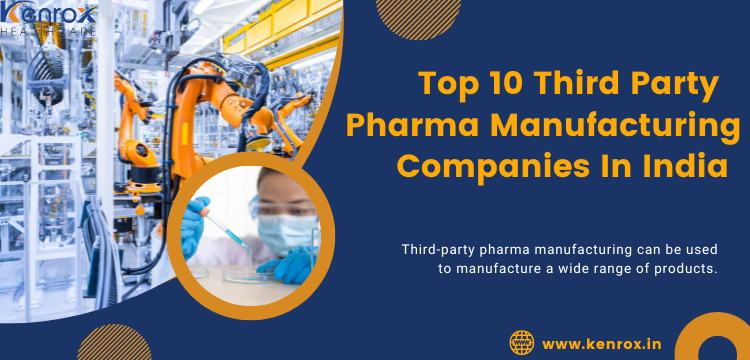 Top 10 Third Party Pharma Manufacturing Companies In India