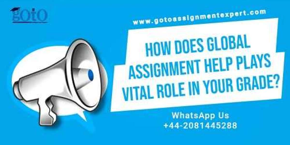 How Does Global Assignment Help Plays Vital Role in Your Grade