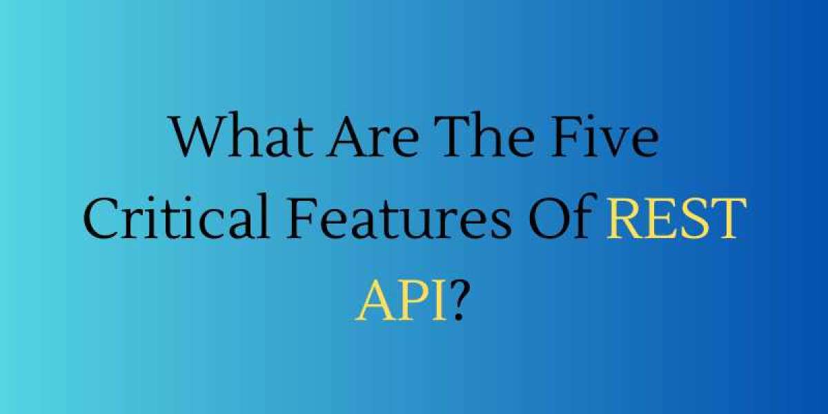 What Are The Five Critical Features Of REST API?