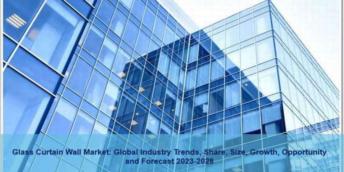 Glass Curtain Wall Market 2023-28 | Size, Trends, Share, Growth and Forecast