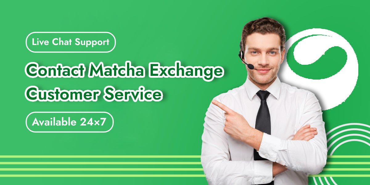 Contact Matcha Exchange Customer Support | Live Chat 24×7